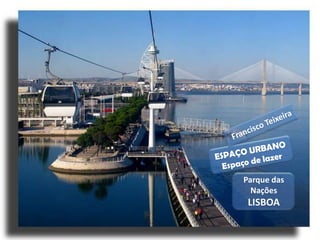 Parque das
  Nações
 LISBOA
 