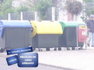 RECOLHA DE
   LIXOS
 URBANOS
 