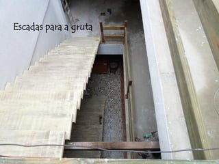 Escadas para a gruta  