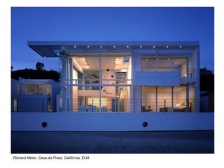 Richard Meier, Casa da Praia, Califórnia, EUA
 