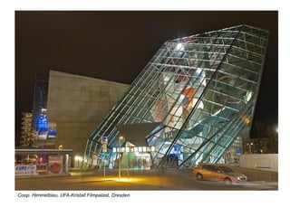 Coop. Himmelblau, UFA-Kristall Filmpalast, Dresden
 