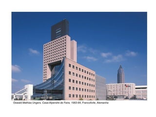Oswald Mathias Ungers, Casa-Alpendre de Feira, 1983-84, Francoforte, Alemanha
 
