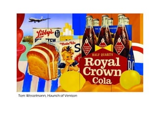 Tom Wesselmann, Haunch of Venison
 
