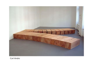Carl Andre
 