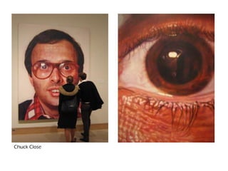 Chuck Close
 