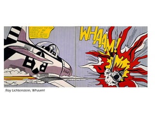 Roy Lichtenstein, Whaam!
 