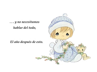 El año después de esto. . . . y no necesitamos  hablar del todo,  