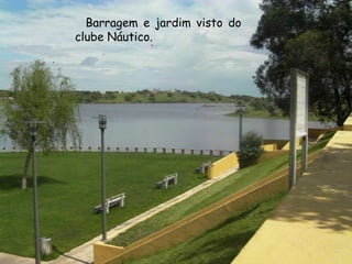    Barragem e jardim visto do clube Náutico.