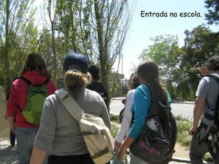    Entrada na escola.