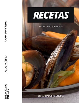 RECETAS
EMPANADADE
MEJILLÓN
PULPO"ÁFEIRA"LACÓNCONGRELOS
VOLUMEN Nº1 | ABRIL 2017
ESPARRADEIRO COCINA
 