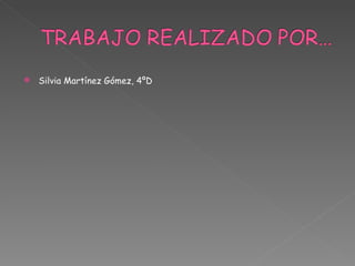 Silvia Martínez Gómez, 4ºD 