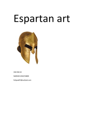 Espartan art
35# 45B-54
5609320 2456733809
Felipea87i@outlook.com
 