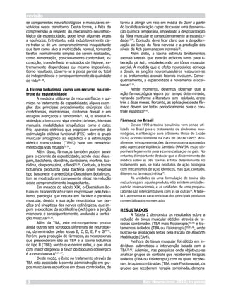 Desde 1992 a toxina botulínica vem sendo uti-
lizada no Brasil para o tratamento de síndromes neu-
rológicas, e a liberação para o Sistema Único de Saúde
(SUS), ocorreu somente na data de 08/09/199526. Atu-
almente, três apresentações da neurotoxina aprovadas
pela Agência de Vigilância Sanitária (ANVISA) estão dis-
poníveis legalmente para a comercialização no país. No
entanto, é importante destacar que o discernimento do
médico sobre as três toxinas é fator determinante no
tratamento, pois, se trata produtos de ação biológica
com mecanismos de ação idênticos, mas que, contudo,
diferem na farmacocinética26.
        As unidades de uma formulação de toxina são
exclusivas para aquele produto, não existem unidades-
padrão internacionais, e as unidades de uma prepara-
ção não são intercambiáveis com as de outras26. A Tabe-
la 1, apresenta as características dos principais produtos
comercializados no mercado.




                                         2009 inpress
 