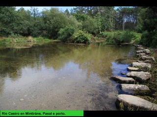 Rio Castro en Mintiráns. Pasal e porto.
 