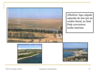 Albufeira: lago salgado separado do mar por un cordón litoral, ao final Pode converterse nunha marisma 