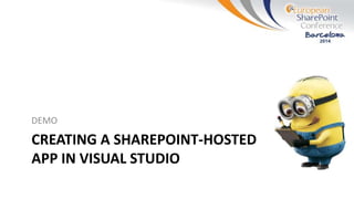 CREATING A SHAREPOINT-HOSTED
APP IN VISUAL STUDIO
DEMO
 