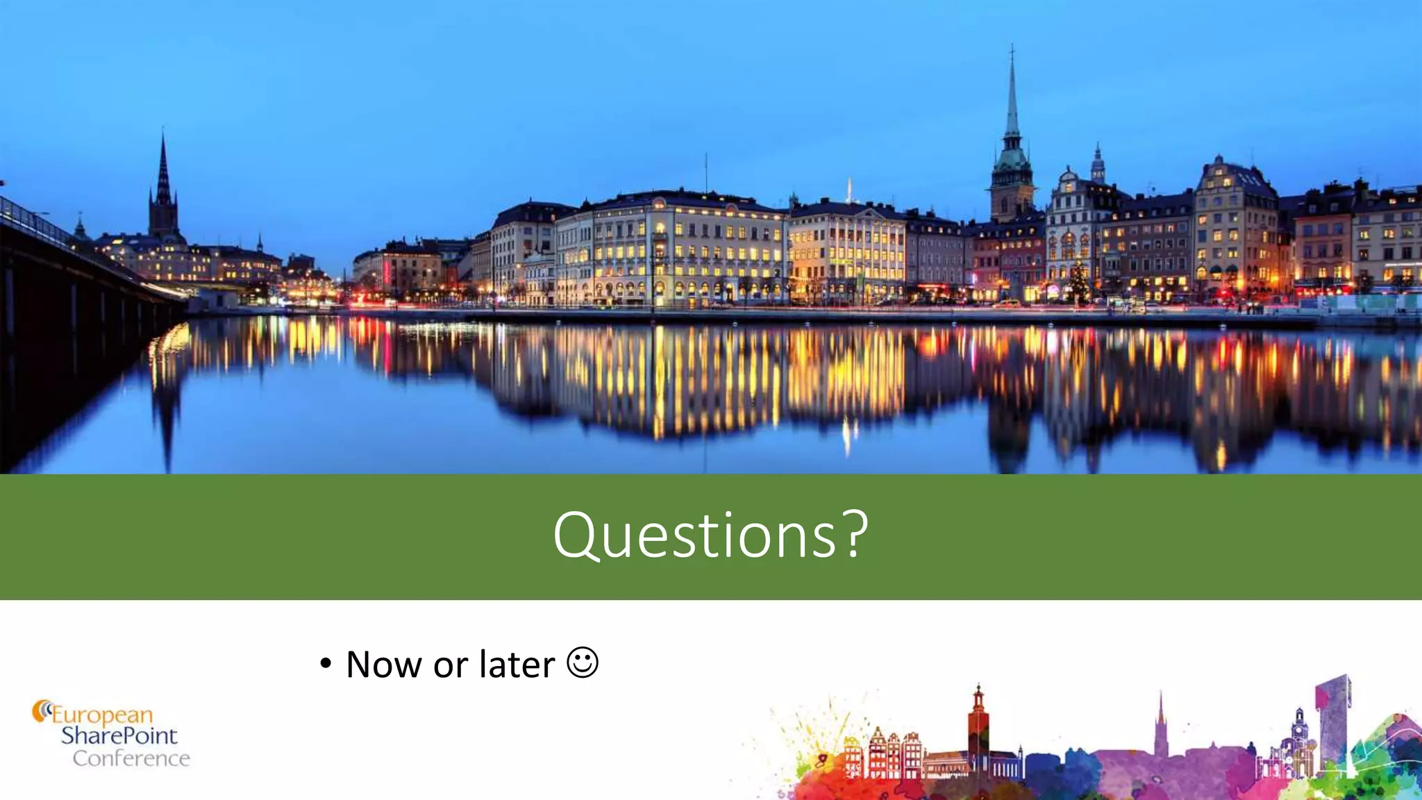 Questions?
• Now or later 
 