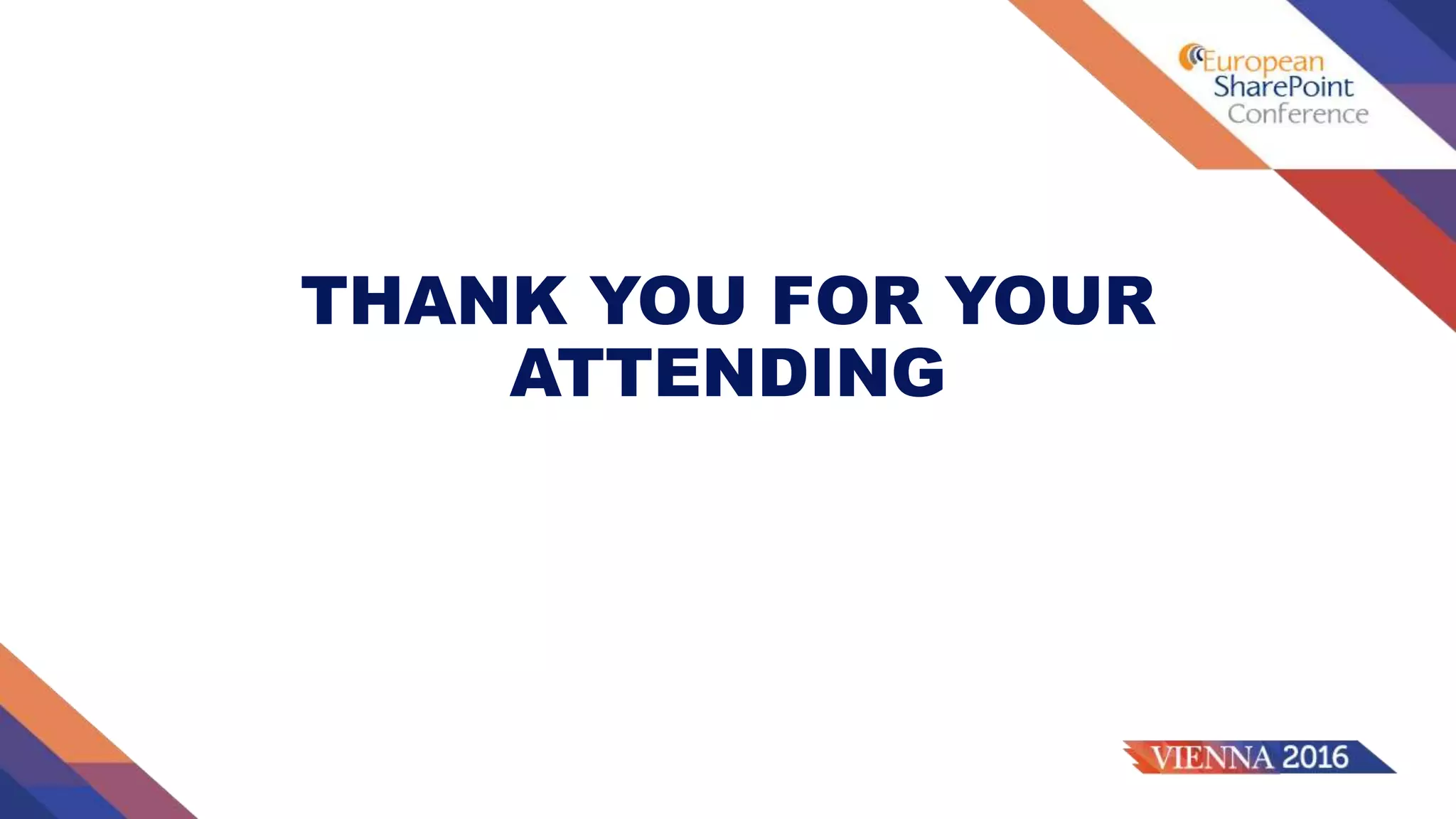 THANK YOU FOR YOUR
ATTENDING
 