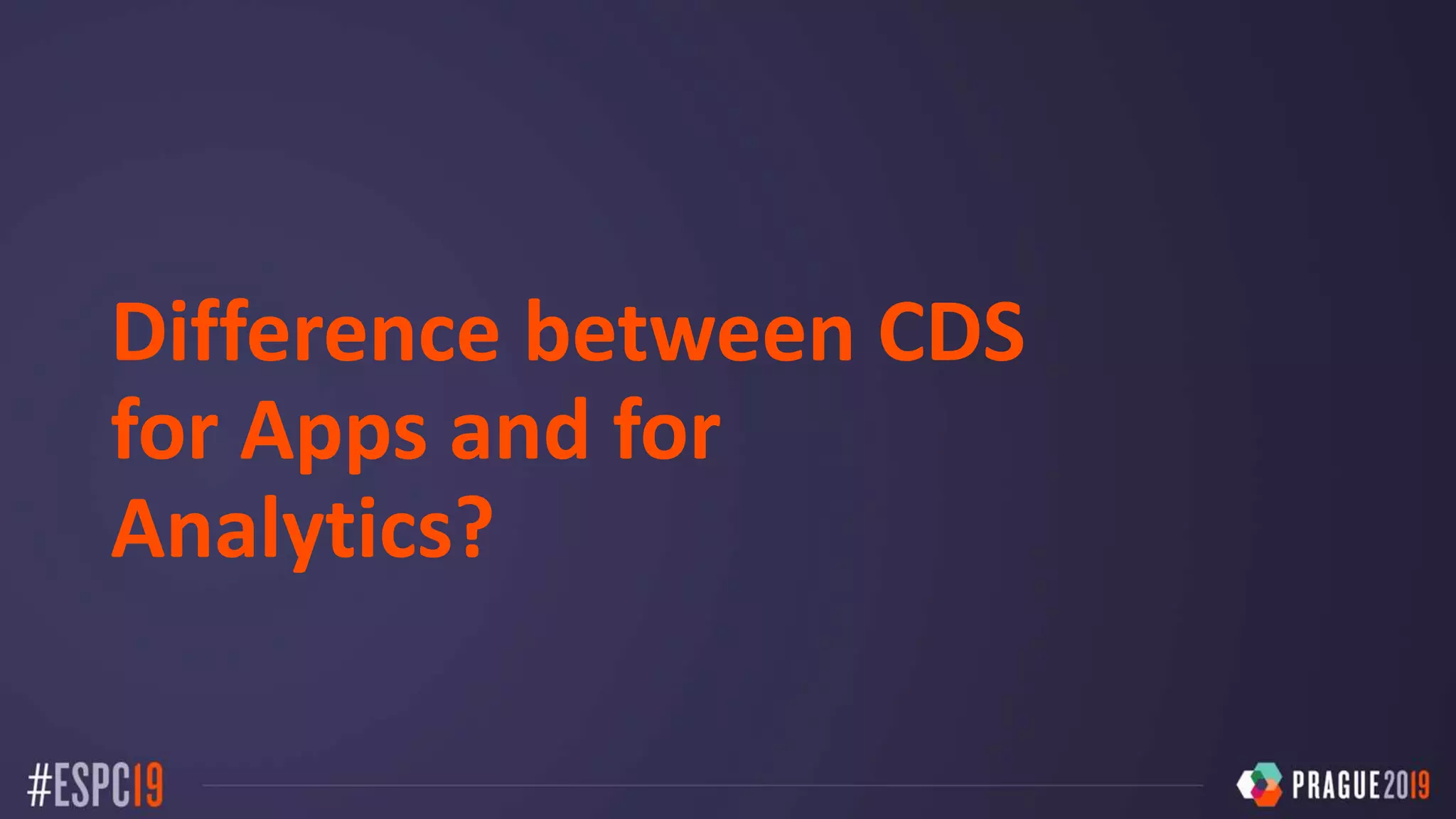 Difference between CDS
for Apps and for
Analytics?
 