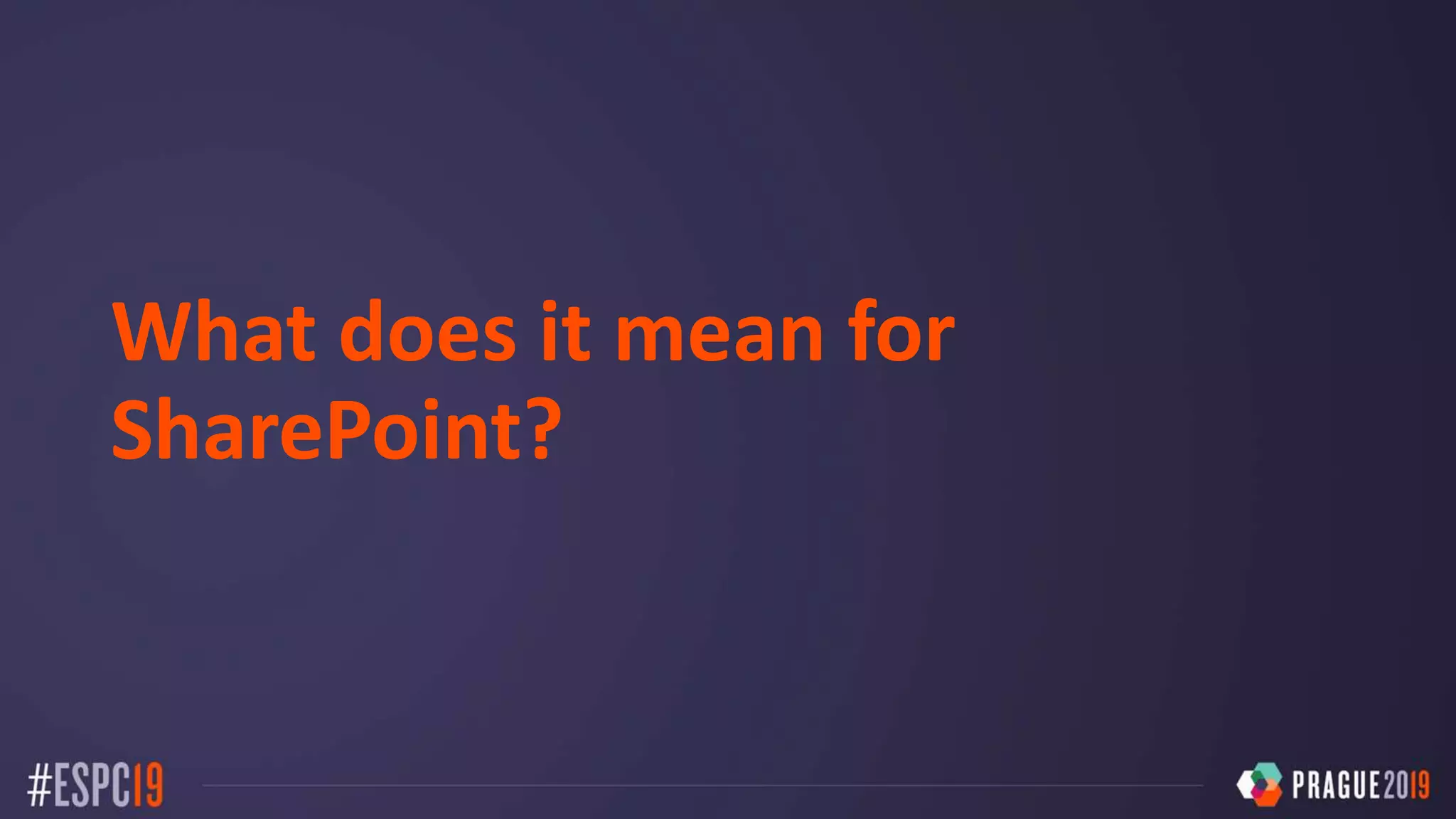 What does it mean for
SharePoint?
 