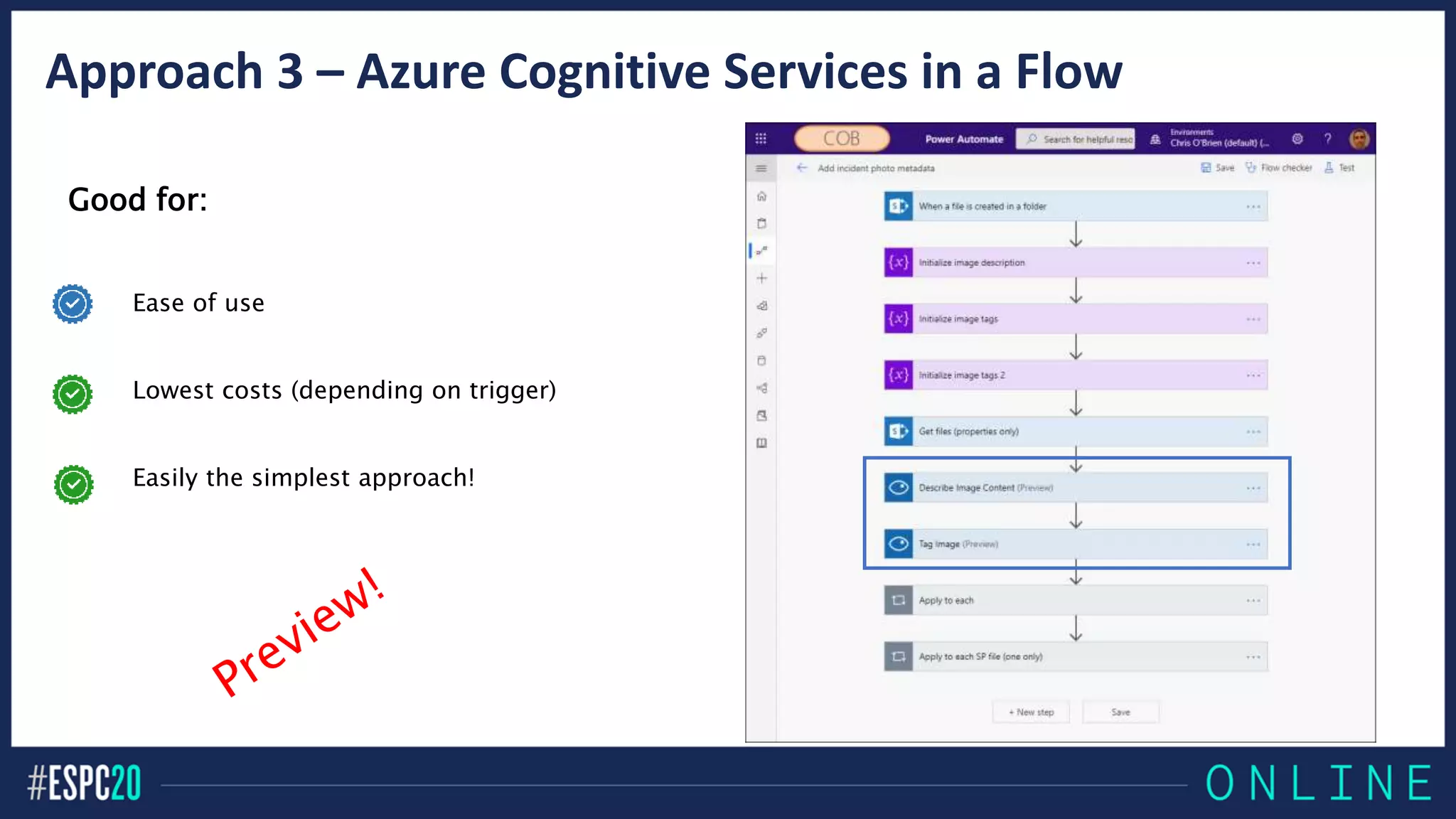 Approach 3 – Azure Cognitive Services in a Flow
Good for:
Ease of use
Lowest costs (depending on trigger)
Easily the simplest approach!
 