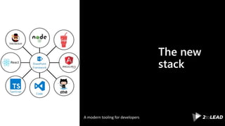 The new
stack
A modern tooling for developers
 