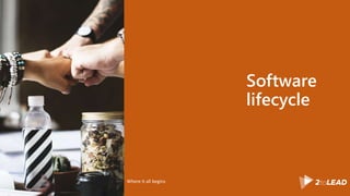 Software
lifecycle
Where it all begins
 