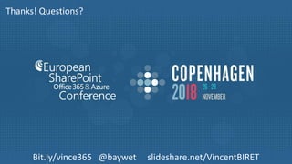Bit.ly/vince365 @baywet slideshare.net/VincentBIRET
Thanks! Questions?
 