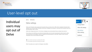 Individual
users may
opt out of
Delve
User-level opt out
 