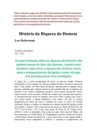 Milhares de pessoas lo
época da Páscoa. Rebanhos com m
Jerusalém anualmente com
da páscoa, sem falar em vários tipos de cereais, frutas, vinhos e outras
infinidades de produtos agrários
oferta e também para serem vendidos
valia mais do que dinheiro porque
pela lei de Moises a pagarem os seus dízimos
ofertas.
Nessa época quase toda população
sugavam quase toda produção
Cartago para alimentar sua elite em Roma e
da cidade. A elite da cidade de Jerusalém era rica em
agropecuários de dízimos e ofertas e também
para o Templo. Os dízimos em produtos agropecuários garantia
sustento dos sacerdotes de forma mais perfeita, pois numa época de
seca os preços dos produtos
começa e passar fome. Os sacerdotes não tinham ter
comida. As coisas ficariam ruins para eles mesmo que ganhassem muito
dinheiro. Por isso a promessa de bênçãos para a agricultura no livro de
Malaquias que também concorda
seca em caso de rebeldia contra
direitamente com a falta de chuva. Tinham que orar pelo bem do povo.
Milhares de pessoas lotavam a cidade de Jerusalém, principalmente na
Rebanhos com milhares de animais eram lev
Jerusalém anualmente como dízimos e ofertas principalmente na
sem falar em vários tipos de cereais, frutas, vinhos e outras
infinidades de produtos agrários de chegavam com dízimos, primícias,
oferta e também para serem vendidos por comerciantes locais.
valia mais do que dinheiro porque todos que produziam eram obrigados
de Moises a pagarem os seus dízimos e darem primícias e
Nessa época quase toda população mundial vivia do campo. Os romanos
uase toda produção de cereais do Egito e das terras da antiga
para alimentar sua elite em Roma e também a grande
cidade de Jerusalém era rica em produtos
agropecuários de dízimos e ofertas e também em dinheiro con
ízimos em produtos agropecuários garantia
sustento dos sacerdotes de forma mais perfeita, pois numa época de
seca os preços dos produtos sobem e quem não tem dinheiro para gastar
começa e passar fome. Os sacerdotes não tinham terras para produzir
comida. As coisas ficariam ruins para eles mesmo que ganhassem muito
Por isso a promessa de bênçãos para a agricultura no livro de
Malaquias que também concordam com as ameaças de Deus de mandar
seca em caso de rebeldia contra o Pacto. Os sacerdotes seriam afetados
direitamente com a falta de chuva. Tinham que orar pelo bem do povo.
cipalmente na
ilhares de animais eram levados para
o dízimos e ofertas principalmente na época
sem falar em vários tipos de cereais, frutas, vinhos e outras
com dízimos, primícias,
por comerciantes locais. Tudo isso
todos que produziam eram obrigados
e darem primícias e
vivia do campo. Os romanos
das terras da antiga
nde população
produtos
consagrado
ízimos em produtos agropecuários garantiam o
sustento dos sacerdotes de forma mais perfeita, pois numa época de
sobem e quem não tem dinheiro para gastar
ras para produzir
comida. As coisas ficariam ruins para eles mesmo que ganhassem muito
Por isso a promessa de bênçãos para a agricultura no livro de
eus de mandar
o Pacto. Os sacerdotes seriam afetados
direitamente com a falta de chuva. Tinham que orar pelo bem do povo.
 
