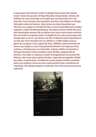 Genuíno: E os dízimos que Abraão deu de todos os despojos de guerra?
Veríssimo: Não justificam a cobrança de dízimos no passado pela igreja
católica e nem hoje em dia nas igrejas evangélicas. Não adianta inventar
teorias para justificar o pagamento dos dízimos hoje, dizendo que é
bíblico dizimar porque os dízimos são antes da Lei porque Abraão pagou
dízimos para Melquisedeque de todos os despojos que conseguiu
vencendo um grande exército de invasores.
 