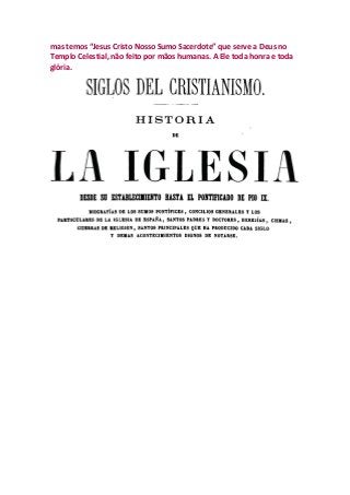 mas temos “Jesus Cristo Nosso Sumo Sacerdote” que serve a Deus no
Templo Celestial, não feito por mãos humanas. A Ele toda honra e toda
glória.
 