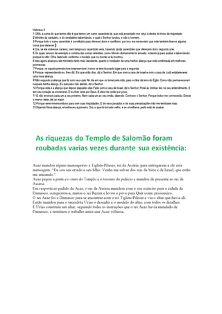 Depois da construção do Templo de Jerusalém foi que os trabalhos
aumentaram. O Templo era magnífico e o rei Salomão era muito
exigente com os sacerdotes, assim como foi Davi seu pai que
estabeleceu por escrito a organização das funções e dos turnos deles. Os
cantores eram escolhidos entre as famílias separadas para o ministério
de Louvor. Na inauguração do Templo, milhares de animais foram
oferecidos por Salomão para serem sacrificados por eles e depois
deixarem o magnífico Templo impecavelmente limpo e arrumado como
exigia a Lei.
 
