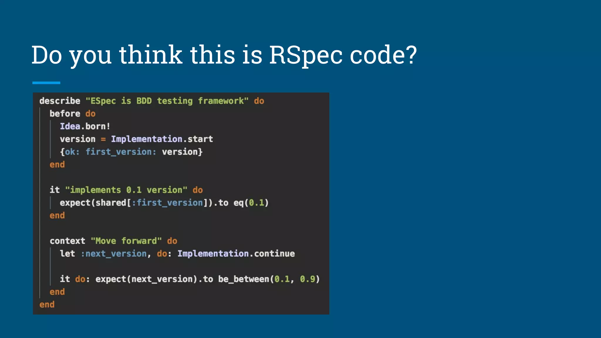 Do you think this is RSpec code?
 