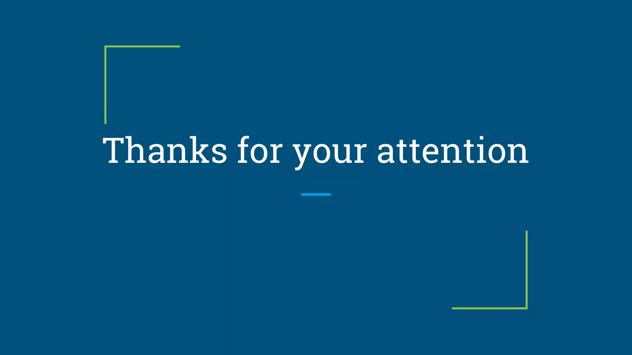 Thanks for your attention
 