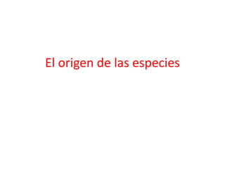 El origen de las especies
 