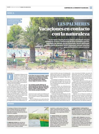 Levante EL MERCANTIL VALENCIANO | SÁBADO, 9 DE JUNIO DE 2012
                                                                                                                                     CAMPINGS DE LA COMUNITAT VALENCIANA                      11


SUECA

  Les Palmeres cuenta con unas
  excelentes instalaciones y
  está enclavado en un entorno
  natural inmejorable.
  LEVANTE-EMV
                                                                                   LES PALMERES
                                                                           Vacaciones en contacto
                                                                                con la naturaleza
                                                                                              El prestigioso camping de Sueca ofrece a sus clientes una gran
                                                                                        variedad de servicios e instalaciones de forma totalmente gratuita,
                                                                                          incluyendo, por ejemplo, piscina climatizada, jacuzzi climatizado,
                                                                                       gimnasio, pistas de petanca, fútbol y baloncesto, parques infantiles,
                                                                                                                      gran piscina exterior y jacuzzi exterior




LEVANTE-EMV SUECA                                                                                    ciones estivales, sino que el camping está     terior; dos pistas de futbito, una pista de
                l camping Les Palmeres está                                                          abierto todo el año y sus clientes pueden      baloncesto, una pista de voleibol, cinco


    E           situado en la playa de Las
                Palmeras, en la localidad
                valenciana de Sueca, cuna
                del arroz y capital de la Ri-
                                                      En los fines de semana de julio y agosto
                                                      actuarán en Les Palmeres artistas de
                                                      primera fila como Coyote Dax, Karina,
                                                      Los Tres Sudamericanos, Malena
                                                                                                     pasar largas estancias en cualquier otra es-
                                                                                                     tación gracias al excelente clima de la
                                                                                                     zona.
                                                                                                        El camping Les Palmeres, cuyas insta-
                                                                                                                                                    pistas de petanca y una pista de patinaje.
                                                                                                                                                    Unas instalaciones que los clientes del es-
                                                                                                                                                    tablecimientos pueden usar de forma
                                                                                                                                                    completamente gratuita.
bera Baja, cercano al lago de la Albufera,            Gracia, Regina Do Santos y Arévalo             laciones están protegidas por un servicio         Una amplia oferta de servicios que se
espacio natural protegido y declarado pa-                                                            de seguridad privado, está dotado de           completa con una moderna lavandería con
trimonio de la humanidad.                                                                            unos complementos turísticos que lo ha-        aire acondicionado, carnicería y charcu-
   Sueca, que cuenta con poco más de                  Los campistas pueden disfrutar de              cen insuperable.                               tería, aljibe con reserva de . litros de
. habitantes, está a solo  kilóme-             manera gratuita de piscina climatizada,           De hecho, posee una infraestructura         agua potable, servicio de primeros auxilios
tros de la ciudad de Valencia, y a solo            jacuzzi climatizado, gimnasio, pistas de       completísima, del más alto nivel de entre      y, además, de otras muchas instalaciones,
metros del mar. La playa permite disfru-              petanca, fútbol y baloncesto; y, entre         las que destacan amplias zonas de servi-       dos parques infantiles y sin olvidar, por su-
tar a los turistas de  kilómetros de arena           otras muchas, parques infantiles.              cios y aseos, depuradora de aguas resi-        puesto, el salón social y un amplio esce-
fina y azules aguas transparentes, y, ade-                                                           duales, piscina de grandes dimensiones y       nario para organizar todo tipo de fiestas y
más, se encuentra a poca distancia del                                                               un amplio supermercado.                        actuaciones.
Campo de Golf del Saler y a  kilómetros              presenta la mejor opción para disfrutar de        Y para los amantes del deporte, la vida        Además, en Les Palmeres también se
del Club Náutico del Perelló. Relax y ocio            unas vacaciones, con amigos o en familia,      sana y el relax, Les Palmeres también es un    pueden encontrar atractivos restaurantes
garantizado en todo momento.                          en un entorno natural y profundamente          lugar perfecto para disfrutar al máximo del    que ofrecen una variada carta de suge-
   El camping Les Palmeres está ubicado,              acogedor.                                      tiempo libre, ya que cuenta con un circuito    rencias gastronómicas que abarca desde
sin el menor género de dudas, en una zona               Pero Les Palmeres no es solo la elección     de gimnasia, piscina climatizada, así como     los platos más tradicionales de la Comu-
privilegiada de la costa mediterránea y re-           más acertada para disfrutar de las vaca-       jacuzzi y gimnasio, tanto interior como ex-    nitat Valenciana a las delicias asiáticas.

 ECO RUTAS

                                                                                      MARGA FERRER
El Camping Les Palmeres tienen preparadas                                                            musulmán. La visita acaba en l’Estany de          MONASTERIOS Y CASTILLOS DE LA
para sus clientes diversas eco rutas por la                                                          Cullera, recinto fluvial reservado a coto de   RIBERA Organizado por la Oficina Municipal
zona, en las que se puede disfrutar de las                                                           pesca, entre el mar y la huerta. Acompaña un   de Turismo de Sueca, visitamos los castillos
maravillas de la fauna y flora de este entorno                                                       guía turístico y hay programadas diversas      más emblemáticos de la zona, cerca de Alcira
natural de La Albufera.                                                                              actividades.                                   haciendo senderismo por el valle de la Murta,
                                                                                                                                                    y visitando también el castillo de Corbera.
   PARQUE DE LA MARJAL DE SUECA Visita a                                                                PARQUE NATURAL DE L'ALBUFERA
la Muntanyeta dels Sants. Exclusivo mirador                                                          Organizado por la Oficina Municipal de            SUECA, ARTE Y PAISAJE Se trata de un
del parque natural de la Albufera, con una                                                           Turismo de Sueca, se dan a conocer los         atractivo y entretenido recorrido cultural por
vista panorámica de la marjal.                                                                       parajes más emblemáticos, como son la          la ciudad de Sueca, visitando el Ateneo, la
                                                                                                     ribera del Júcar, El Racó de l'Olla, lugar     Casa de la Vila, la iglesia de Sant Pere, el
    RIBERA DEL JÚCAR Esta ruta hace un                                                               impresionante para la observación de las       mercado central, el pasaje, la casa del Mestre
recorrido desde Sueca hasta el Río Júcar,                                                            aves en l’Albufera, paseo en barco por la      y la placeta Fonda, representativo del centro
visitando las acequias más importantes, para                                                         albufera, para acabar la tarde en la           histórico de la ciudad. Una excursión muy
ir hacia Corbera, y visitar su castillo                                                              Muntanyeta dels Sants.                         enriquecedora.
 