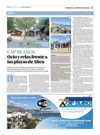 Levante EL MERCANTIL VALENCIANO | SÁBADO, 9 DE JUNIO DE 2012
                                                                                                                                         CAMPINGS DE LA COMUNITAT VALENCIANA                           9


ALTEA
                                                                                                                                              LEVANTE-EMV
                                                                                                                                                            rreno está ampliamente arbolado.
                                                                                                                                                                Durante los meses invernales la cliente-
                                                                                                                                                            la de Cap-Blanch es preferentemente del
                                                                                                                                                            norte de Europa: holandeses, alemanes, in-
                                                                                                                                                            gleses, noruegos, belgas y franceses.
                                                                                                                                                                A partir de Semana Santa, y con la subi-
                                                                                                                                                            da de las temperaturas, van llegando los tu-
                                                                                                                                                            ristas españoles, más acostumbrados a los
                                                                                                                                                            calores del verano.
                                                                                                                                                                Muchas son las actividades que se orga-
                                                                                                                                                            nizan en el camping para entretener a los
                                                                                                                                                            clientes: clases de español para extranjeros,
                                                                                                                                                            clases de flamenco, gimnasia para todas las
                                                                                                                                             LEVANTE-EMV
                                                                                                                                                            edades, yoga, dibujo y pintura libres, cartas
                                                                                                                                                            tridimensionales, clases de cerámica, clases
                                                                                                                                                            de acuarela, grupos de senderismo sema-
                                                                                                                                                            nales, noche de bridge, noche de bingo, jue-
                                                                                                                                                            go de cartas–Klaverjassen, bailes de salón,
                                                                                                                                                            torneos de petanca, demostraciones se-
                                                                      El camping Cap-Blanch está                                                            manales de tornear madera y desfiles de
                                                                               a los pies del mar                                                           moda.
                                                                                  Mediterráneo.                                                                 En verano, se dedica una especial aten-
                                                                                         LEVANTE-EMV                                                        ción a los más pequeños, y se organizan cla-
                                                                                                                                                            ses diarias de manualidades, tardes de cas-
                                                                                                                                                            tillos hinchables, torneos de pesca y de
                                                                                                                                                            ping pong, e incluso cine al aire libre para

CAPBLANCH                                                                                                                                                  toda la familias... El camping tiene, además,
                                                                                                                                                            dos pistas de tenis que pueden alquilar los
                                                                                                                                                            campistas en las que se organizan torneos


Ocio y relax frente a
                                                                                                         VARIEDAD                                           de tenis y de futbito, además de divertidas
                                                                                                            Durante los meses de mayo, junio, julio y       fiestas como una paella multitudinaria y nu-
                                                                                                         septiembre, el camping Cap-Blanch oferta fi-       merosas fiestas a lo largo del verano.
                                                                                                         nes de semana para todos aquellos que quie-            Entre las instalaciones que Cap-Blanch


las playas de Altea                                                                                      ran dejar sus caravanas, tiendas o coche-ca-
                                                                                                         mas sin tener que montar y desmontar cada
                                                                                                         vez.
                                                                                                         Se trata de dejar ya montado todo en la parce-
                                                                                                                                                            ofrece a sus clientes se encuentra el club so-
                                                                                                                                                            cial con mesas de ping pong, un parque in-
                                                                                                                                                            fantil, diversas canastas de baloncesto, la-
                                                                                                                                                            vandería automática, servicio de lavado
                                                                                                         la y venir a pasar con nosotros el viernes, el     de coches, servicio postal, barbacoas pú-
Además de contar con todas las instalaciones necesarias para                                             sábado y el domingo.                               blicas y un centenar de mesas de picnic de
                                                                                                         La oferta incluye hasta 4 personas, 1 coche y      madera de libre uso.
garantizar unas vacaciones perfectas, también se organizan                                               una toma de luz de 5 amperios, además de la            Además, el camping Cap-Blanch ofrece
numerosas actividades para dinamizar la vida diaria en el camping                                        caravana, tienda o coche-cama. El precio es de     un servicio gratuito de conexión a Internet
                                                                                                         250 euros por mes, IVA incluido.                   por cable en una de nuestras salas multiu-
                                                                                                         A todos los que se beneficien de esta oferta y     sos. Además, todo el recinto cuenta con se-
LEVANTE-EMV ALTEA                                     triz y cantante Pepa Flores «Marisol» y el bai-    quieran quedarse durante el mes de agosto se       ñal Wi-Fi gracias a contar con la tecnología
                a situación del camping Cap-          laor Antonio Gades que, junto a poetas, pin-       les aplicará un descuento del 25 % en el pre-      más moderna.


    L           Blanch es única y privilegia-
                da. Está a los pies del mar
                Mediterráneo, en primera lí-
                nea de playa y abrazados por
                                                      tores y escultores; se enamoraron, y lo siguen
                                                      haciendo, del paisaje y de la variedad mul-
                                                      ticultural que hoy en día lo convierte en un
                                                      pueblo cosmopolita y acogedor.
                                                                                                         cio de zona libre o parcela completa según
                                                                                                         elección, siempre y cuando pernocten un mí-
                                                                                                         nimo de 10 noches.
                                                                                                                                                                Los más de  años de experiencia han
                                                                                                                                                            permitido a Cap-Blanch fidelizar una clien-
                                                                                                                                                            tela que sigue repitiendo año tras año, tan-
                                                                                                                                                            to en la temporada de invierno como en la
una bahía de especial belleza dentro del tér-            Su plaza de la iglesia es un lugar de en-       las tardes, al caer el sol, regresan las barcas    temporada de verano.
mino municipal de Altea.                              cuentro para turistas y residentes. Allí se pue-   de pesca al puerto, en cuya lonja tiene lu-            «Somos un camping donde todos son
   Altea es conocida por su encantador y              den encontrar famosos restaurantes, bares          gar la subasta del pescado capturado y la          bienvenidos ya que nos adaptamos fácil-
mágico casco antiguo, sus casitas blancas             de copas, clubs y tiendas de artesanía, todo       venta al público del mismo en su tienda.           mente a las necesidades de cada uno, un
que un tiempo fueron de pescadores y ese              ello con sabor a tradición y buen gusto.              El camping es conocido por la amplitud          camping donde no hay un horario obliga-
aire bohemio que todavía se respira desde                La mañana de los martes tiene lugar un          de sus parcelas y por la tranquilidad de sus       do de salida y la relajación y la tranquilidad
que en los años  y  se afincaran artis-           amplio mercadillo de productos típicos,            clientes que van en busca de sol en invier-        se respiran en el aire», se indica desde la di-
tas e intelectuales, como fue el caso de la ac-       artesanía, frutas y verduras de la zona. Por       no y fresca sombra en verano, ya que el te-        rección de Cap-Blanch.
 