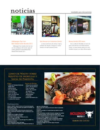 novedades para esta quincenanoticias
Volkswagen Top 5 en
Best Global Green Brands 2012
Volkswagen fue incluida entre las mar-
cas más ecológicas del mundo, según el
ranking global de sostenibilidad Best
Global Green Brands 2012.
Van Heusen en Costanera Center
La marca americana de camisas, trajes y
corbatas Van Heusen, inauguró su nueva
tienda en el mall Costanera Center.
Nueva tienda UFO Jeans
Con su colección Brooklyn, la marca de
jeans UFO aterrizó en el mall Costanera
Center. La nueva tienda cuenta con cinco
modelos de jeans con calces diferenciados.
 