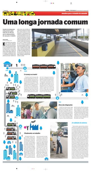 CMYK                                          2

2 especial                                                                                                                                                    DIARIOd e P E R N A M B U C O - Recife, domingo, 30
                                                                                                                                                                    d                                               de outubro de 2011



                                                                                                                                                   desafios para o trânsito do amanhã




Uma longa jornada comum
Usuário da integração                 podia contar com um ônibus cir-




                                                                                                                                                                                                                                         FOTOS: TANIA PASSOS/DP/D.A PRESS
ônibus/metrô gasta                    cular que me deixasse na estação.
                                      Mas a minha missão era outra:
mais de um mês por                    identificar o funcionamento do
ano no deslocamento                   sistema de transporte com a inte-
de casa para o trabalho               gração ônibus/metrô. E para isso,
                                      era preciso encontrar um perso-
                                      nagem que vivenciasse a realida-
TÂNIA PASSOS
                                      de desse modelo todos os dias. En-
taniapassos.pe@dabr.com.br
                                      contrei Ivanildo José Nascimen-


E
        ram 6h30 de uma quinta-       to, 37 anos, no metrô da Linha
        feira, quando embarquei       Sul. Ele é técnico em manuten-
        na estação do metrô/aero-     ção, mora em Jardim Piedade, na
porto, Zona Sul do Recife, depois     Zona Sul de Jaboatão dos Guara-
de uma caminhada de 15 minu-          rapes, e trabalha no bairro da Ma-
tos. Mesmo perto, o acesso da Ba-     caxeira, Zona Norte do Recife. Pa-
rão de Souza Leão à estação do        ra chegar ao trabalho às 8h, ele sai
metrô, em Boa Viagem, deixa mui-      de casa (a pé) às 5h50. São cerca
to a desejar. As calçadas são ruins   de 40 minutos de caminhada até
e a sinalização de travessia para     pegar a primeira condução do dia,
pedestre não existe. Também não       o metrô, às 6h30.




        5h50
                                                         6h30

                                                        O começo no metrô
                                                           O trajeto do metrô é tranquilo. Não    são. Com a integração concluída, a
                                                        há ainda superlotação da Linha Sul,       estimativa é de duplicar a demanda.
                                                        que, por enquanto, funciona sem os        Voltando à Ivanildo, ele esperava sen-
                                                        terminais de ônibus integrados e tem      tado o momento de fazer a primei-
                                                        uma demanda de cerca de 20 mil pas-       ra integração. Conversando com a
                                                        sageiros por dia, enquanto a Linha        reportagem, ele disse perder, em mé-
                                                        Centro transporta 205 mil pessoas. A      dia, quatro horas e meia por dia nos
                                                        estimativa é que a integração da Li-      deslocamentos (ida e volta) para o
                                                        nha Sul fique pronta até dezembro         trabalho. É quase um dia inteiro por
                                                        de 2012. Ao todo serão 23 terminais       semana. Quatro dias no mês e 48
                                                        integrados às duas únicas linhas de       por ano, ou seja, passa mais tempo
                                                        metrô do Recife, Sul e Centro. Juntas     nos deslocamentos para o trabalho
                                                        elas têm 39.5 quilômetros de exten-       do que no seu mês de férias.




                                                                                                                                           7h15

                                                                                                                                           Hora das integrações
                                                                                                                                              Ivanildo não reclama quando chega        geiros do sistema. São 50 mil pessoas
                                                                                                                                           o momento de fazer a primeira inte-         por dia. Desse total, 12 mil são passa-
                                                                                                                                           gração do dia. Na estação Joana Be-         geiros integrados do metrô. Ivanildo
                                                                                                                                           zerra, desce e pega outro metrô, a Li-      chega à estação por volta das 7h15 e
                                                                                                                                           nha Centro, que o levará à Zona Norte.      tem pressa para entrar na fila do ônibus.
                                                                                                                                           Agora, o volume de passageiros é bem        “Quando os fiscais estão aqui, a fila é
                                                                                                                                           maior, mas ele consegue um lugar pa-        organizada, mas se não tiver ninguém
                                                                                                                                           ra sentar. O próximo passo é a integra-     é cada um por si. É a lei do mais forte
                                                                                                                                           ção com o ônibus na estação do Bar-         para entrar no ônibus. Mulheres e ve-
                                                                                                                                           ro, que tem o maior volume de passa-        lhos sofrem mais” explica.
                                                                                                                                                                                                         ,



                                                                                                                                                                                A realidade do sistema
                                                                                                                                                                                   Deixei Ivanildo e segui de ônibus da Aveni-
                                                                                                                                                                                da Norte à Cruz Cabugá. Sem engarrafamen-
                                           8h15                                                                                                                                 to, o percurso talvez não levasse mais do que
                                                                                                                                                                                20 minutos. Mas demorei mais de uma ho-
                                                                                                                                                                                ra.O cobrador do ônibus disse que era um dia
                                                                                                                                                                                normal.Nenhum protesto,nenhum carro que-
                                                         Finalmente, no trabalho                                                                                                brado,nenhuma obra.Apenas carros demais.
                                                                                                                                                                                Compreendi que Ivanildo tinha razão: o sis-
                                                           Da estação do Barro, ele se-   tanto tempo preso nos engar-                                                          tema funciona, mas está muito longe de ser
                                                        gue no ônibus, também sen-        rafamentos. É claro que isso                                                          ideal. Talvez o maior desafio do transporte
                                                        tado, para o terminal integra-    só acontece no ônibus; na via-                                                        público (por ônibus) seja vencer os engarra-
                                                        do da Macaxeira.“Hoje eu es-      gem de metrô o caminho é li-                                                          famentos.E a receita dos especialistas é sem-
                                                        tou com sorte, mas nem sem-       vre”, afirma. Já são quase 8h                                                         pre a mesma: corredores exclusivos, onde os
                                                        pre é assim”. De lá, ele pega a   quando ele chega à estação                                                            coletivos não disputem espaço com os veícu-
                                                        sua quarta condução do dia:       da Macaxeira e pega o segun-                                                          los pequenos. Nesse quesito ainda engati-
                                                        dois metrôs e dois ônibus.Tu-     do ônibus para descer na Ave-                                                         nhamos.Em corredores importantes como os
                                                        do por uma única passagem.        nida Norte. Viajou em pé, pe-                                                         das avenidas Conselheiro Aguiar, Abdias de
                                                        Como ele entrou no sistema        la primeira vez no dia. A via-                                                        Carvalho,Mascarenhas de Moraes e Norte,en-
                                                        pelo metrô, a tarifa foi de R$    gem é curta, só duas para-                                                            tre outras, não há prioridade para o trans-
                                                        1,50. Essa é a principal vanta-   das. Na Avenida Norte, me                                                             porte público. O aumento da velocidade nu-
                                                        gem do Sistema Estrutural In-     despedi de Ivanildo. Ele se-                                                          ma pista exclusiva não é nenhuma conquis-
                                                        tegrado (SEI), o usuário con-     guiria ainda a pé alguns quar-                                                        ta, mas um dever de casa que não vem sen-
                                                        segue se deslocar dentro do       teirões até o seu trabalho.                                                           do feito. Os caminhos nunca serão totalmen-
                                                        sistema com uma única pas-        “São 8h, devo chegar lá às                                                            te livres, mas quem sabe , no futuro, Ivanildo
                                                        sagem. “O sistema seria me-       8h15,mas um atraso de até 30                                                          e outros milhares de usuários não percam
                                                        lhor se a gente não passasse      minutos é normal”.                                                                    mais de um mês de suas vidas nos desloca-
                                                                                                                                                                                mentos de casa para o trabalho.

           PEDROM/DP




                                                                             CMYK
 