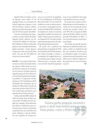 40
Especial Jeep
AutoData Abril 2015
Segundo dados da Ceplan, na fase
de operação serão criados 15 mil
empregos diretos nos municípios de
Goiana, Itapissuma e Igarassu e mais
24,9 mil indiretos. Somente a fábrica
daJeeptemapretensãodegerar,nesta
fase,4,5milnovospostosdetrabalho.
As novas contratações terão impac-
to direto na massa salarial do Estado.
Segundo Norões, espera-se um sal-
to de R$ 347 milhões em 2010 para
R$2,3bilhõesem2020,considerando
apenasostrêsmunicípiosdiretamente
ligados ao projeto – Goiana, Igarassu
e Itapissuma, todos na Zona da Mata
Norte: “Ou seja, R$ 1,95 bilhão de
acréscimonamassasalarial”.
REGIÃO – O secretário de Desenvol-
vimento Econômico do Estado lembra
que apenas a fábrica Jeep traz consi-
go dezesseis empresas de autopeças
em seu entorno e há planos para um
segundo parque de fornecedores em
umraiodeaté20quilômetrosdaplan-
ta produtiva. “É importante ressaltar
ainda que a TCA, localizada na cidade
de Jaboatão dos Guararapes, que na
década de 1960 produzia veículos da
marca Jeep, pertence hoje à FCA e fa-
brica componentes automotivos, mais
especificamentechicoteselétricos”.
LembraaindadaWHBFundição,de
Glória do Goiatá, Zona da Mata, que
investiu R$ 110 milhões em uma uni-
dade que emprega 150 profissionais
para fabricar, inicialmente, peças au-
tomotivas para motores, transmissão,
suspensão, freios, tais como blocos de
motor, cabeçotes e caixa de câmbio.
No caso específico de Goiana esti-
ma‑se um crescimento da população
de 75,6 mil habitantes em 2010 para
88,5 mil em 2020. “Em um cenário de
tendências,ouseja,senadaaconteces-
se no território, a população em Goia-
naseriaestimadaem80,5milhabitan-
tes naquele ano”, avalia o economista
Jorge Jatobá, também sócio-diretor da
Ceplan. Projeta-se que do total de no-
vos habitantes 8,2 mil sejam atraídos
especificamentepelospostosdetraba-
lhogeradospelopoloautomotivo.
De acordo com a professora de
pós-graduação em geografia da UFPE,
Universidade Federal de Pernambuco,
Ana Cristina Fernandes, é extensa a
consequência da chegada desses no-
vosmoradoresparaaregião,vistoque
redimensionará a economia urbana
como um todo: “O perfil da população
torna‑se mais qualificado e bem pago,
oquebeneficiacomércioeserviços”.
De acordo com o estudo encomen-
dado pelo governo de Pernambuco , a
receita corrente municipal de Goiana,
oriunda dos principais tributos, tais
como IPTU, ISS e cota-parte do ICMS,
saltará de R$ 60,5 milhões em 2013
para R$ 119,4 milhões em 2020 – e
isso exclusivamente por causa da pre-
sençadaJeep.
Sem dúvida uma grande oportuni-
dade para a cidade desenvolver a edu-
cação, a saúde e as condições de vida
dos seus moradores, benefícios que
se estenderão à região e ao Estado e
certamentelevarãoempresárioscomo
Célia Ferreira e Roberto Salgueiro Fi-
lho a pensarem em novos investimen-
tosporlá.
Goiana ganha projeção nacional e
passa a atrair mais turistas para as suas
belas praias, como a Ponta das Pedras
AD 308 - Polo Automotivo Jeep ECON.indd 40 01/04/2015 16:13:44
 