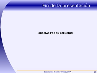 Fin de la presentación GRACIAS POR SU ATENCIÓN 
