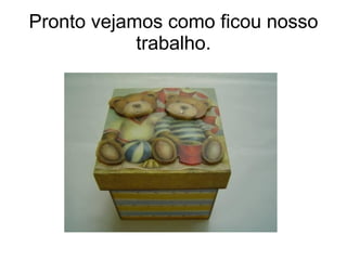 Pronto vejamos como ficou nosso trabalho. 