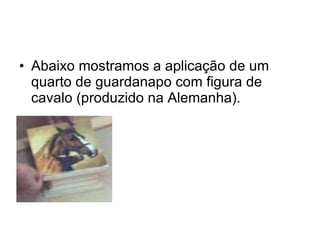 Abaixo mostramos a aplicação de um quarto de guardanapo com figura de cavalo (produzido na Alemanha).   
