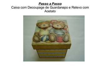 Passo a Passo Caixa com Decoupage de Guardanapo e Relevo com Acetato 