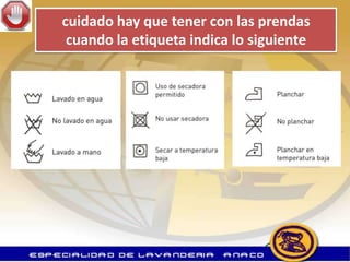 cuidado hay que tener con las prendas
 cuando la etiqueta indica lo siguiente
 