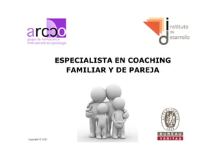 ESPECIALISTA EN COACHING
  FAMILIAR Y DE PAREJA
 
