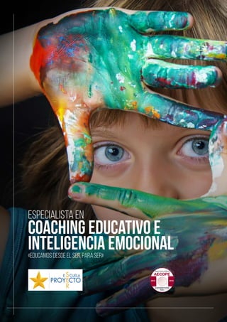 ESPECIALISTA EN
Coaching Educativo e
Inteligencia Emocional«Educamos desde el Ser, para Ser»
 