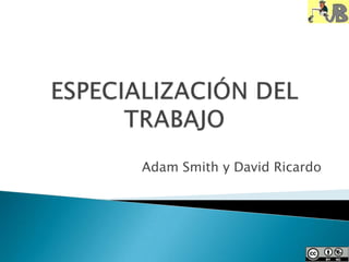 Adam Smith y David Ricardo
 