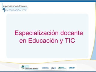 Especialización docente
 en Educación y TIC
 